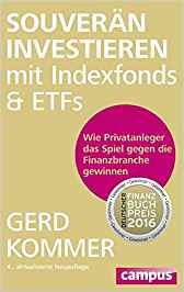 Souverän investieren mit Indexfonds und ETFs: Wie Privatanleger das Spiel gegen die Finanzbranche gewinnen – Gerd Kommer