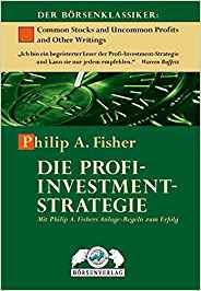 Die Profi-Investment-Strategie: Mit Philip A. Fisher Anlage-Regeln zum Erfolg